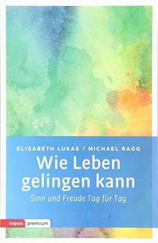 Wie leben gelingen kann sinn - leben, kann: